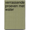 Verrassende proeven met water door N. Ardley