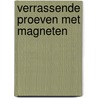 Verrassende proeven met magneten by N. Ardley