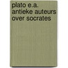 Plato e.a. antieke auteurs over socrates door Ector