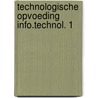 Technologische opvoeding info.technol. 1 by Backer