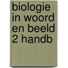 Biologie in woord en beeld 2 handb door Bynens