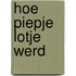 Hoe piepje lotje werd