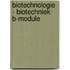 Biotechnologie - biotechniek b-module