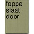 Foppe slaat door