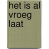 Het is al vroeg laat door Ghysen