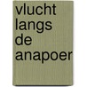 Vlucht langs de anapoer door Struelens