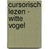 Cursorisch lezen - witte vogel