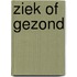 Ziek of gezond