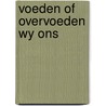 Voeden of overvoeden wy ons by Hecke