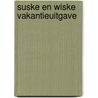 Suske en wiske vakantieuitgave by Willy Vandersteen
