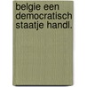 Belgie een democratisch staatje handl. door Preter