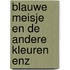 Blauwe meisje en de andere kleuren enz