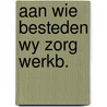 Aan wie besteden wy zorg werkb. door Hecke