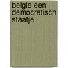 Belgie een democratisch staatje door Preter