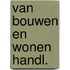 Van bouwen en wonen handl.