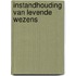 Instandhouding van levende wezens