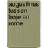 Augustinus tussen troje en rome