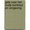 Gids voor het oude turnhout en omgeving door Kok