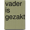 Vader is gezakt by Berkhof