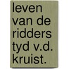 Leven van de ridders tyd v.d. kruist. door Gilbert