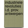 Industriele revoluties i.d. prov. antwerpen by Baetens
