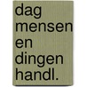 Dag mensen en dingen handl. door Paelinck