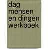 Dag mensen en dingen werkboek door Paelinck