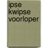 Ipse kwipse voorloper