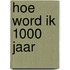 Hoe word ik 1000 jaar