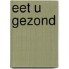 Eet u gezond door Bouts