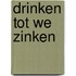 Drinken tot we zinken