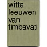 Witte leeuwen van timbavati door Macbride