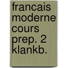 Francais moderne cours prep. 2 klankb. by Dujardin