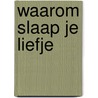 Waarom slaap je liefje door Vandeloo