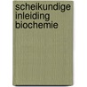 Scheikundige inleiding biochemie by Christophe