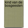 Kind van de bosgeesten by Selma Lagerlöf