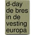 D-day de bres in de vesting europa