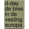 D-day de bres in de vesting europa door Thompson