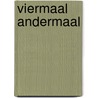 Viermaal andermaal by Unknown