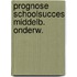 Prognose schoolsucces middelb. onderw.
