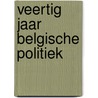Veertig jaar belgische politiek door Deschryver