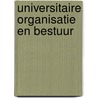 Universitaire organisatie en bestuur door Wiebe Braam