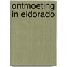 Ontmoeting in eldorado by Weghe