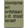 Zionisme en ontstaan v.d. staat israel by Nathaniel Morren