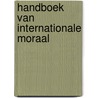 Handboek van internationale moraal by Unknown