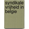 Syndikale vrijheid in Belgie door Blanplain