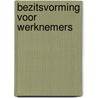Bezitsvorming voor werknemers door Cuyper