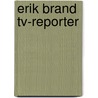 Erik brand tv-reporter door Struelens