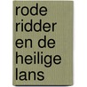 Rode ridder en de heilige lans