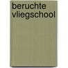 Beruchte vliegschool by Carlier